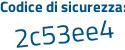 Il Codice di sicurezza è 26d1 poi 836 il tutto attaccato senza spazi