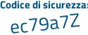 Il Codice di sicurezza è d1e7c12 il tutto attaccato senza spazi