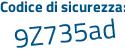 Il Codice di sicurezza è 4 poi fee544 il tutto attaccato senza spazi