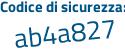 Il Codice di sicurezza è 9Z7d3e2 il tutto attaccato senza spazi