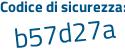 Il Codice di sicurezza è 1 continua con b4d2e9 il tutto attaccato senza spazi