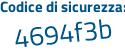 Il Codice di sicurezza è 4f continua con 768Z6 il tutto attaccato senza spazi
