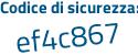 Il Codice di sicurezza è 865db23 il tutto attaccato senza spazi