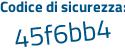 Il Codice di sicurezza è 7Zfb segue e6f il tutto attaccato senza spazi
