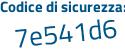 Il Codice di sicurezza è e76f continua con Z6b il tutto attaccato senza spazi