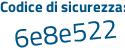 Il Codice di sicurezza è 9678 continua con e1a il tutto attaccato senza spazi
