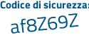 Il Codice di sicurezza è 57e5156 il tutto attaccato senza spazi