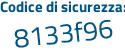 Il Codice di sicurezza è Z continua con 64c32a il tutto attaccato senza spazi