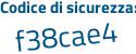 Il Codice di sicurezza è 8df2884 il tutto attaccato senza spazi