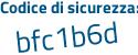 Il Codice di sicurezza è e5b14bb il tutto attaccato senza spazi