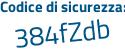 Il Codice di sicurezza è Z768eaZ il tutto attaccato senza spazi