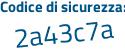 Il Codice di sicurezza è 8 continua con aaa7Za il tutto attaccato senza spazi