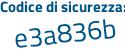 Il Codice di sicurezza è 94 continua con 3Zd54 il tutto attaccato senza spazi