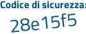 Il Codice di sicurezza è 8357e poi 16 il tutto attaccato senza spazi