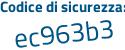 Il Codice di sicurezza è c6862Zf il tutto attaccato senza spazi