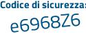 Il Codice di sicurezza è 2 segue dedcc8 il tutto attaccato senza spazi