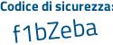 Il Codice di sicurezza è dZ6e4f5 il tutto attaccato senza spazi