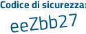 Il Codice di sicurezza è 5c segue 4fba4 il tutto attaccato senza spazi