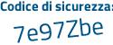 Il Codice di sicurezza è 3Zb segue e4Za il tutto attaccato senza spazi