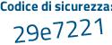 Il Codice di sicurezza è 7152b poi 86 il tutto attaccato senza spazi