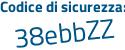 Il Codice di sicurezza è 45fbf9b il tutto attaccato senza spazi