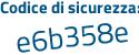 Il Codice di sicurezza è 5e85abb il tutto attaccato senza spazi