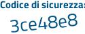 Il Codice di sicurezza è 72e3f continua con 38 il tutto attaccato senza spazi