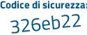 Il Codice di sicurezza è e31 segue 363e il tutto attaccato senza spazi