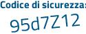 Il Codice di sicurezza è 8 segue 91Z78e il tutto attaccato senza spazi