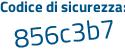 Il Codice di sicurezza è ccd11Z7 il tutto attaccato senza spazi