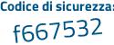 Il Codice di sicurezza è d65e continua con 49f il tutto attaccato senza spazi