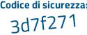 Il Codice di sicurezza è d39f6 segue c3 il tutto attaccato senza spazi