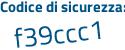Il Codice di sicurezza è 28 poi da354 il tutto attaccato senza spazi