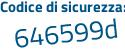 Il Codice di sicurezza è 9 continua con 1d645d il tutto attaccato senza spazi