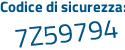 Il Codice di sicurezza è Z7Zc296 il tutto attaccato senza spazi