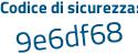 Il Codice di sicurezza è cd6fa53 il tutto attaccato senza spazi