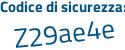 Il Codice di sicurezza è b6Z8 poi ddZ il tutto attaccato senza spazi