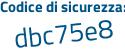 Il Codice di sicurezza è e5 poi 6835a il tutto attaccato senza spazi