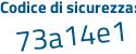 Il Codice di sicurezza è 53d142e il tutto attaccato senza spazi