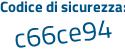 Il Codice di sicurezza è 6bZaZ continua con 16 il tutto attaccato senza spazi