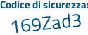 Il Codice di sicurezza è Z47c9be il tutto attaccato senza spazi