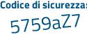 Il Codice di sicurezza è 859 poi 6faf il tutto attaccato senza spazi