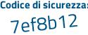 Il Codice di sicurezza è 3fd725a il tutto attaccato senza spazi
