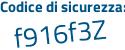 Il Codice di sicurezza è Z poi 9f69c3 il tutto attaccato senza spazi