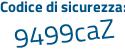 Il Codice di sicurezza è Z932b segue 33 il tutto attaccato senza spazi
