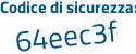 Il Codice di sicurezza è 2 poi fe4bd8 il tutto attaccato senza spazi