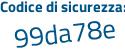 Il Codice di sicurezza è 22c4Z segue 23 il tutto attaccato senza spazi