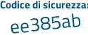 Il Codice di sicurezza è f846d poi 2b il tutto attaccato senza spazi