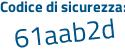 Il Codice di sicurezza è bZZ6546 il tutto attaccato senza spazi