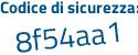 Il Codice di sicurezza è 963 poi 765a il tutto attaccato senza spazi